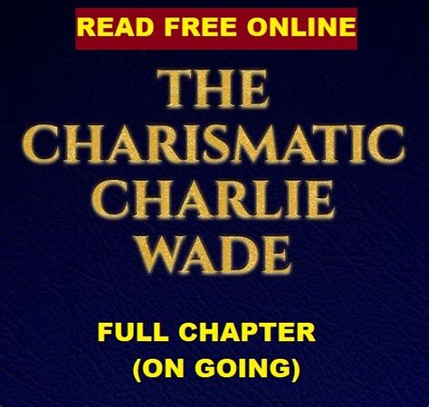 Read Chapter 1461- 1465 of the novel Charismatic Charlie Wade free online. . Charlie wade chapter list